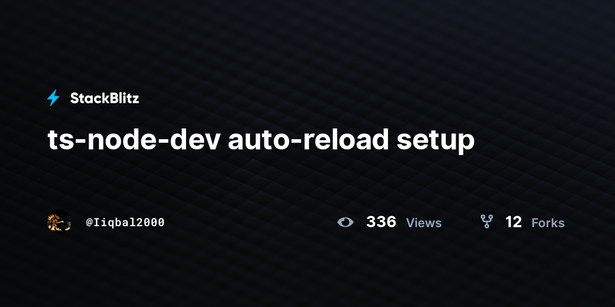 Ts Node Dev Auto Reload Setup Stackblitz