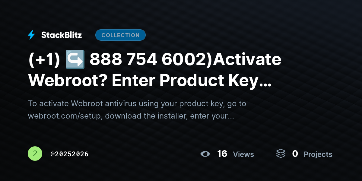 (+1) ↪ 888 754 6002)Activate Webroot? Enter Product Key Without Errors by 20252026