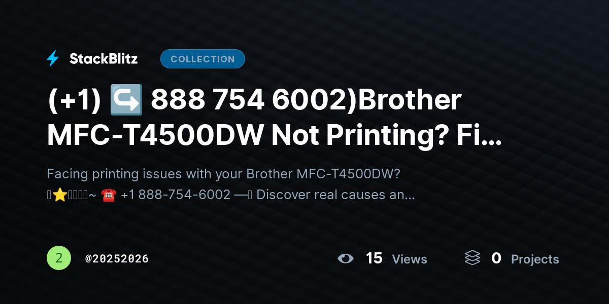 (+1) ↪ 888 754 6002)Brother MFC-T4500DW Not Printing? Fix Issues & Restore Output by 20252026