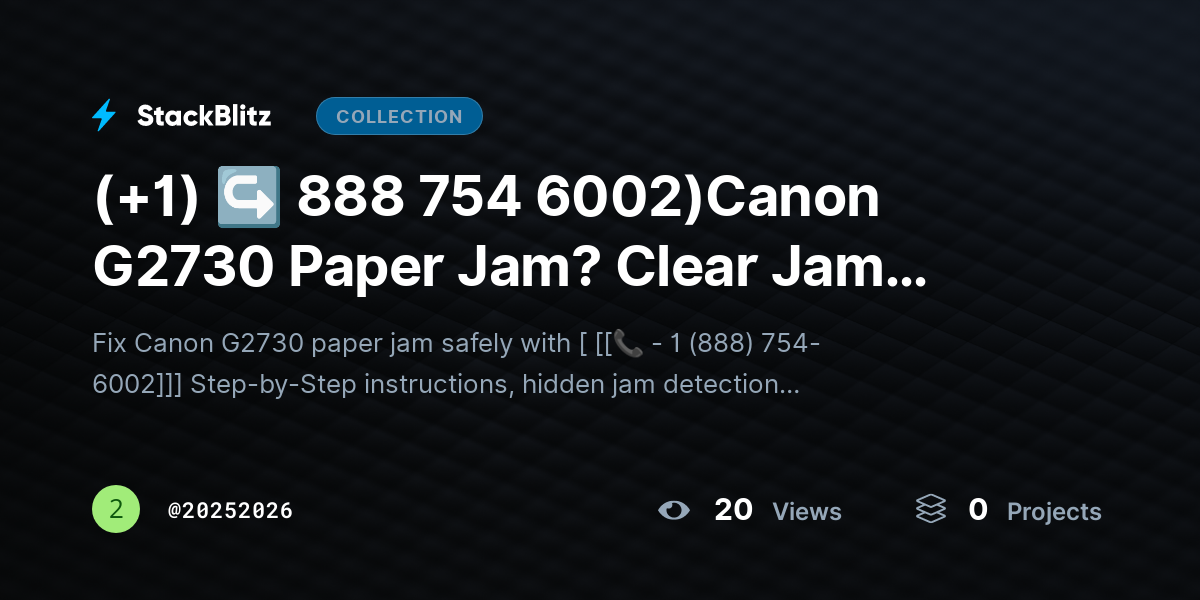 (+1) ↪ 888 754 6002)Canon G2730 Paper Jam? Clear Jam Safely Without Damage by 20252026