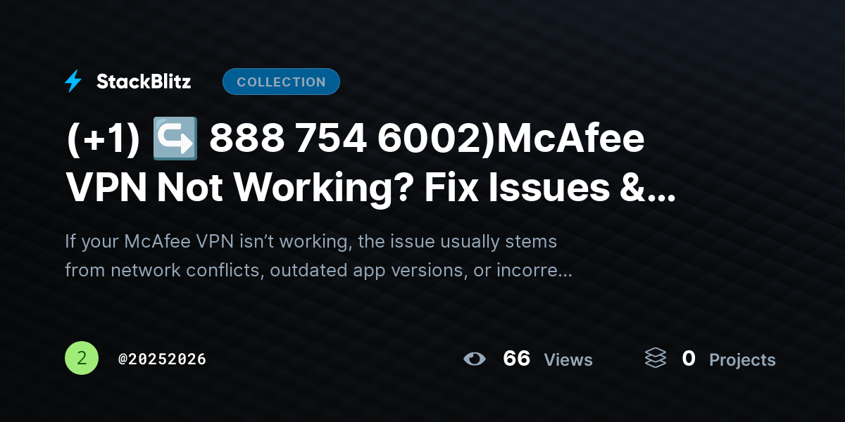 (+1) ↪ 888 754 6002)McAfee VPN Not Working? Fix Issues & Restore Connection Fast by 20252026