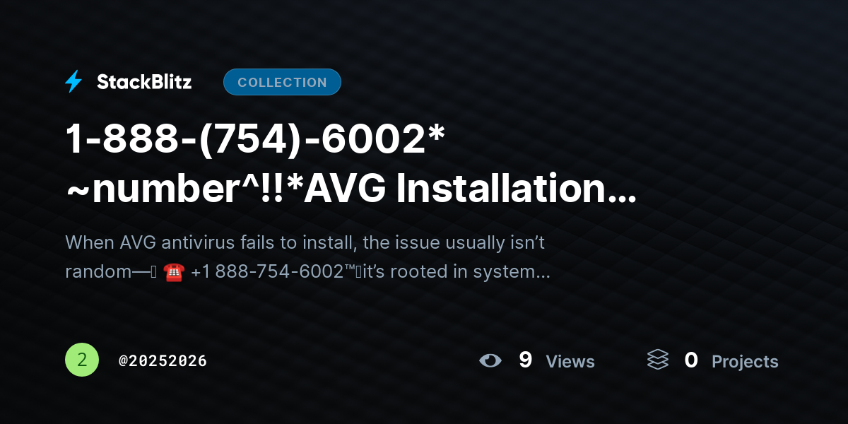 1-888-(754)-6002* ~number^!!*AVG Instahttps://stackblitz.com/@20252026/collections/1-888-754-6002-number-avg-installation-failed-fix-errors-complete-setup-fastllation Failed? Fix Errors & Complete Setup Fast by 20252026