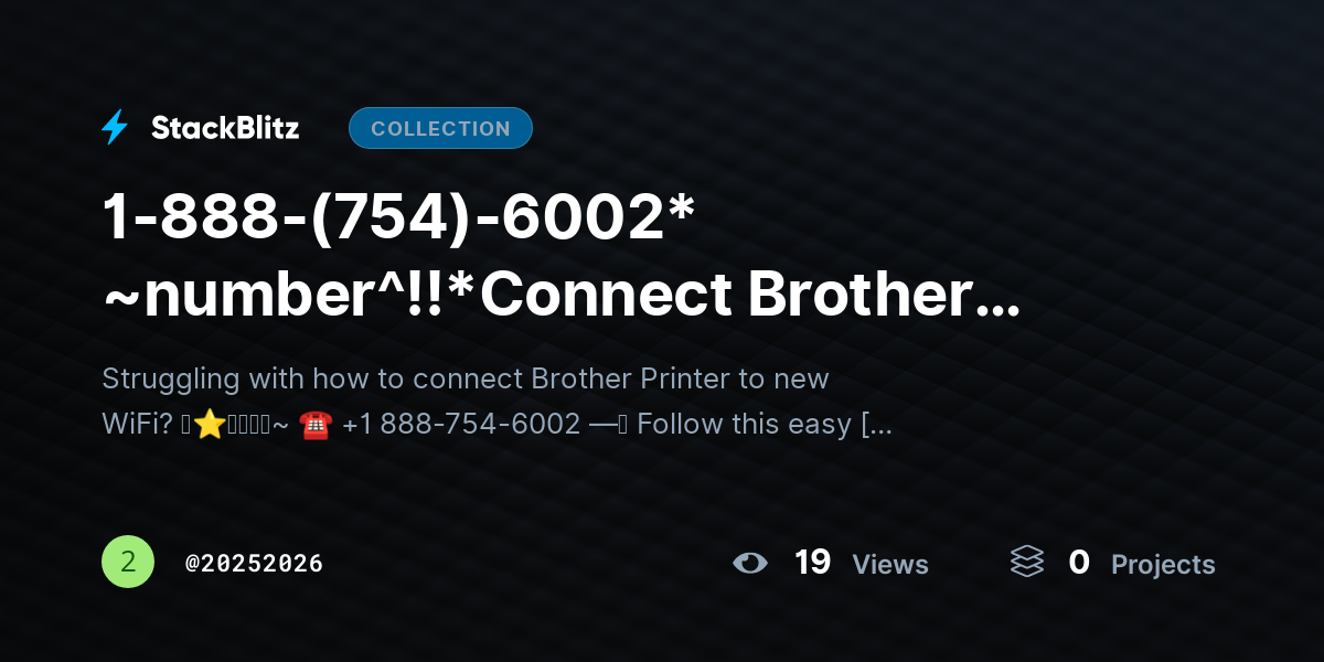 1-888-(754)-6002* ~number^!!*Connect Brother Printer to New WiFi? Wireless Setup Guide by 20252026