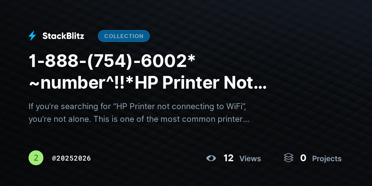 1-888-(754)-6002* ~number^!!*HP Printer Not Connecting WiFi? Fix Causes & Restore Connection by 20252026