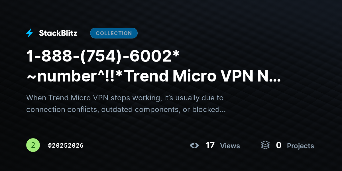 1-888-(754)-6002* ~number^!!*Trend Micro VPN Not Working? Fix Issues & Restore Connection by 20252026
