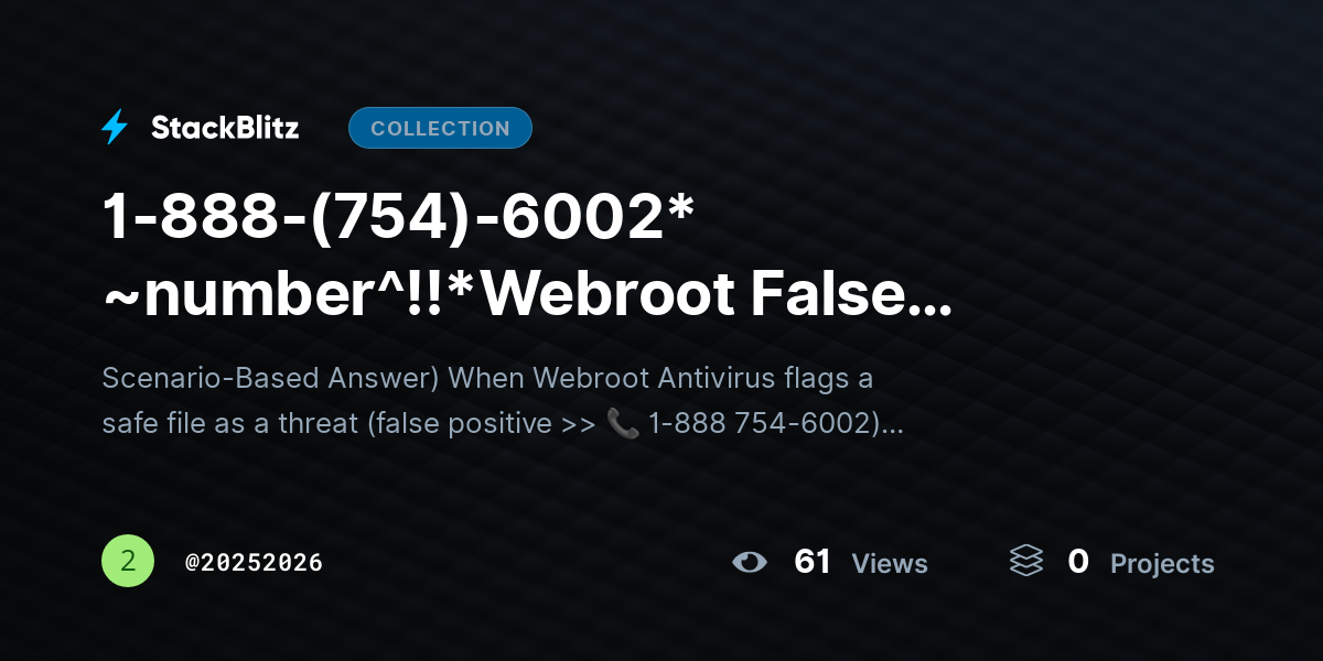 1-888-(754)-6002* ~number^!!*Webroot False Positive? Stop Blocking Safe Files Easily by 20252026