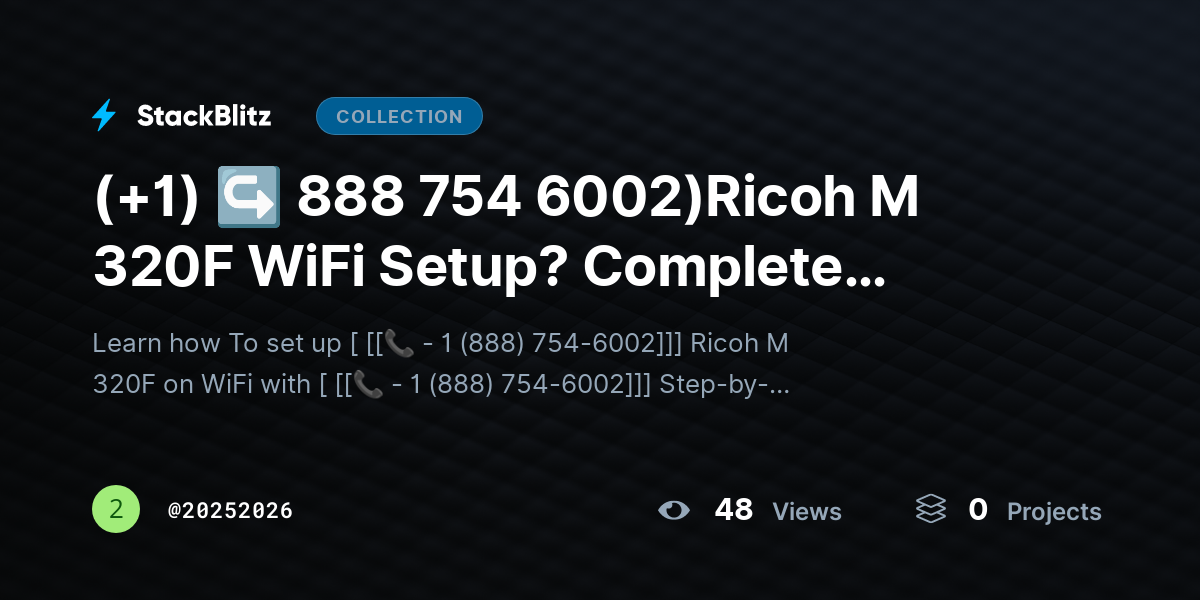 (+1) ↪ 888 754 6002)Ricoh M 320F WiFi Setup? Complete Wireless Configuration Guide by 20252026
