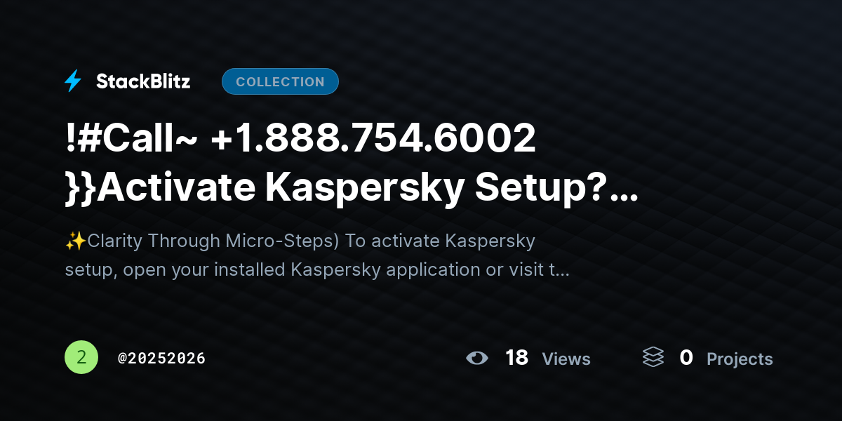 !#Call~ +1.888.754.6002 }}Activate Kaspersky Setup? Enable Protection & Verify License by 20252026