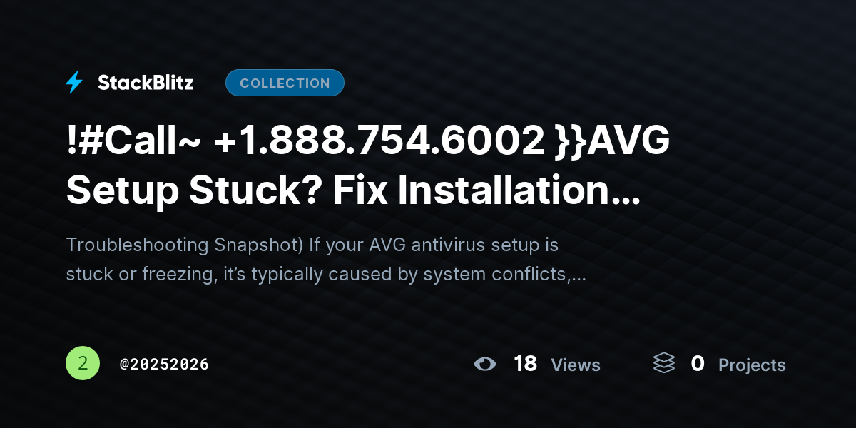 !#Call~ +1.888.754.6002 }}AVG Setup Stuck? Fix Installation Freeze & Complete Setup by 20252026