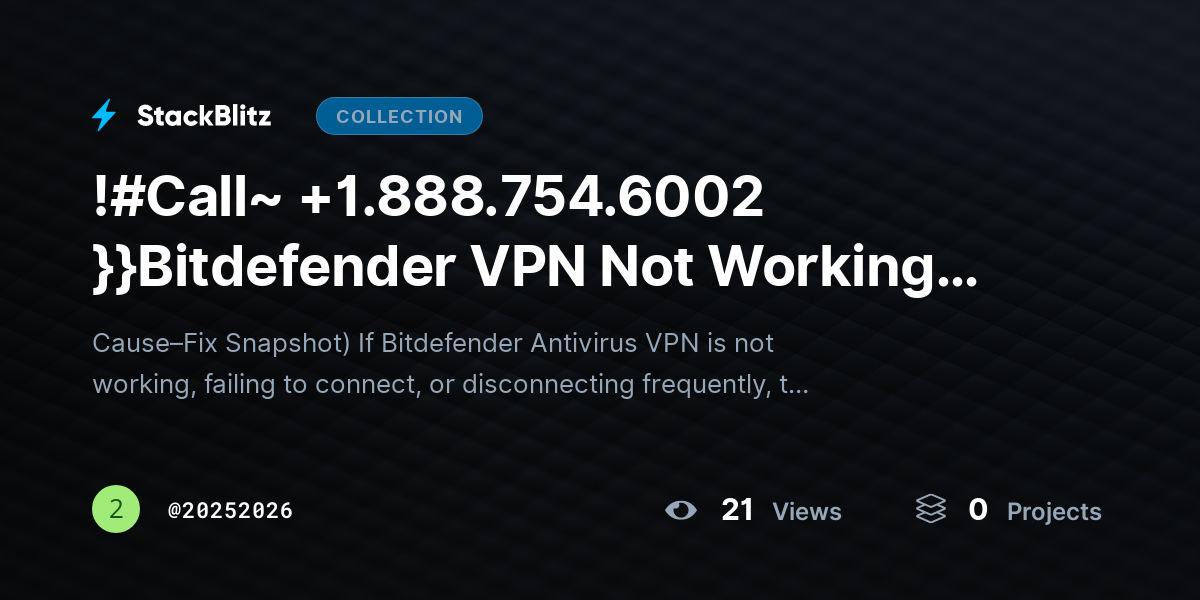 !#Call~ +1.888.754.6002 }}Bitdefender VPN Not Working? Fix Connection & Speed Issues by 20252026