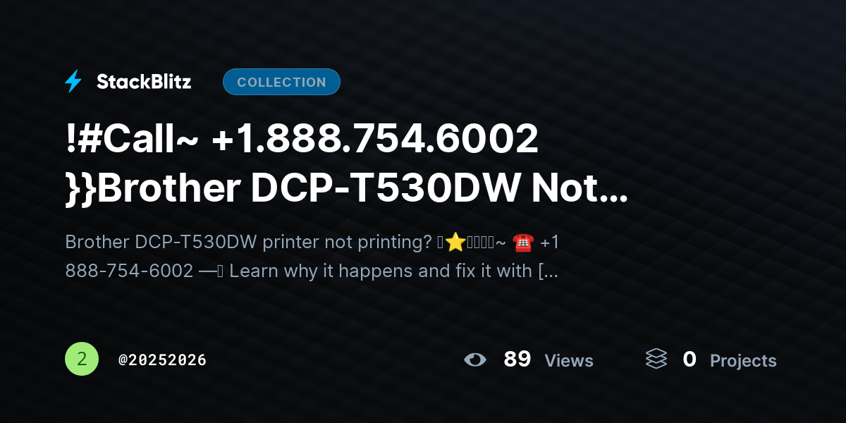 !#Call~ +1.888.754.6002 }}Brother DCP-T530DW Not Printing? Fix Issues & Restore Output by 20252026