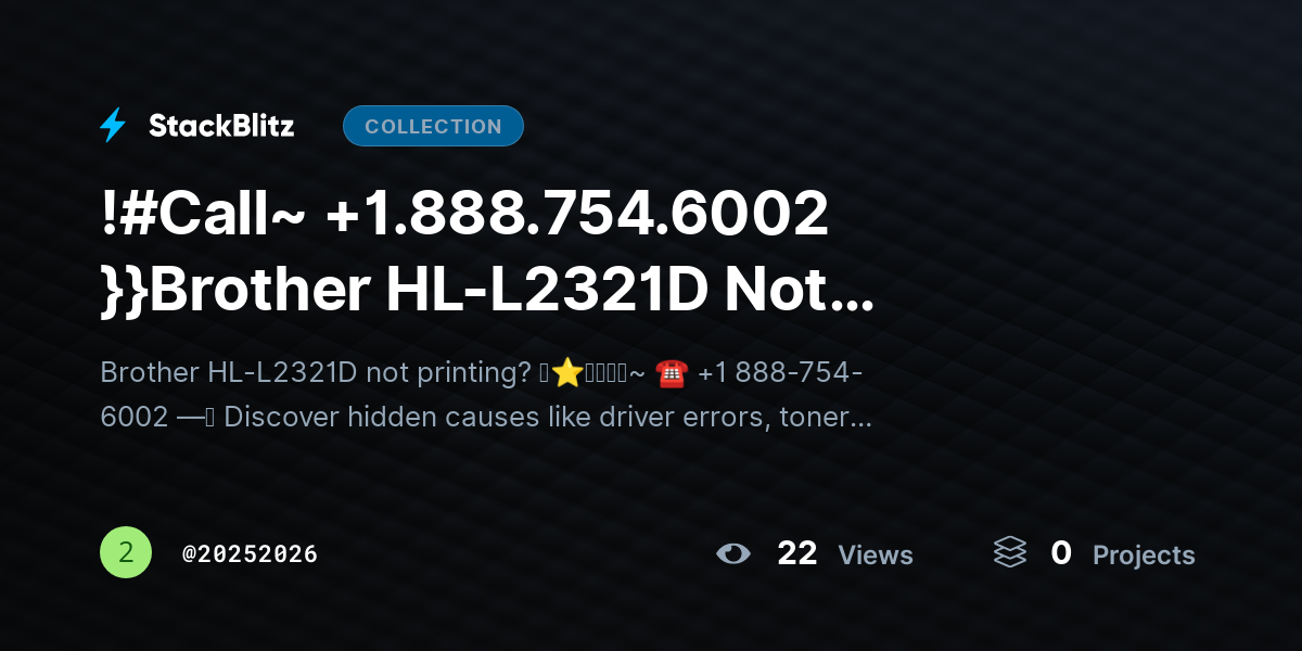 !#Call~ +1.888.754.6002 }}Brother HL-L2321D Not Printing? Fix Silent Print Issues Fast by 20252026