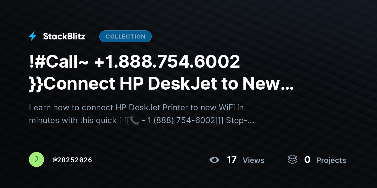 !#Call~ +1.888.754.6002 }}Connect HP DeskJet to New WiFi? Quick Setup Guide by 20252026