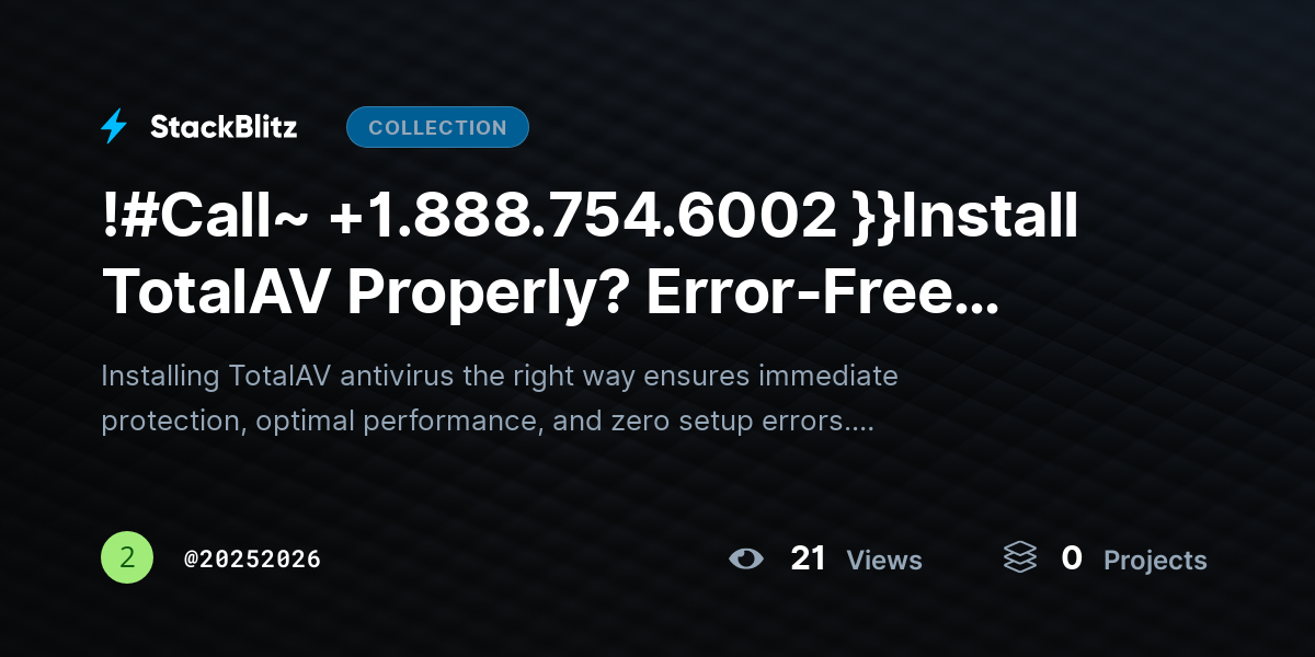 !#Call~ +1.888.754.6002 }}Install TotalAV Properly? Error-Free Setup Guide for All Devices by 20252026