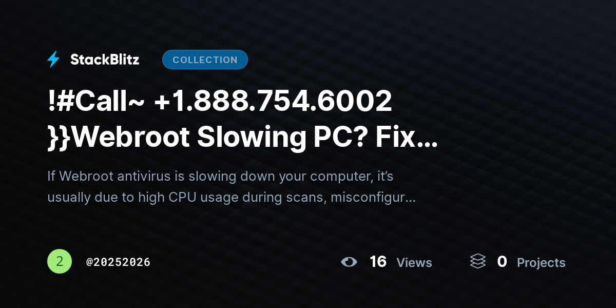 !#Call~ +1.888.754.6002 }}Webroot Slowing PC? Fix Performance Without Losing Protection by 20252026