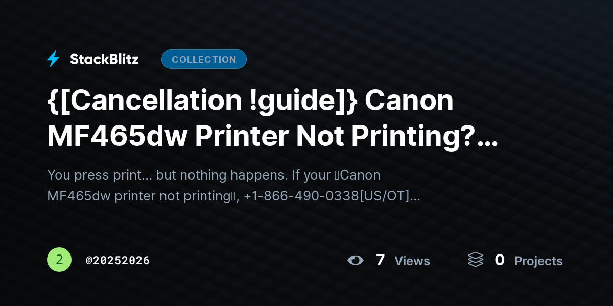 {[Cancellation !guide]} Canon MF465dw Printer Not Printing? Fix It Quickly with This Complete Guide by 20252026