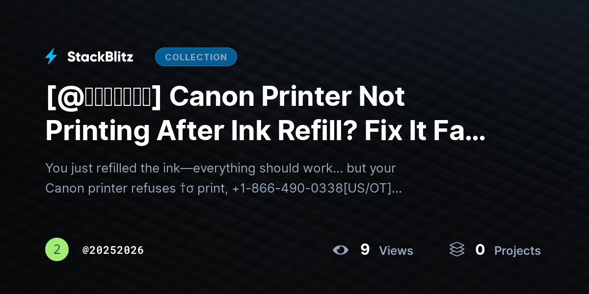 [@𝘶𝘱𝘥𝘢𝘵𝘦𝘥] Canon Printer Not Printing After Ink Refill? Fix It Fast (No-Print, Blank Pages & Ink Errors Solved) by 20252026