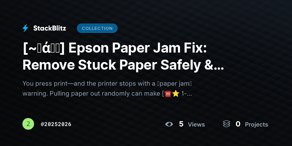 [~𝐅ά𝓠𝕤] Epson Paper Jam Fix: Remove Stuck Paper Safely & Prevent It Again (2026 Guide) by 20252026