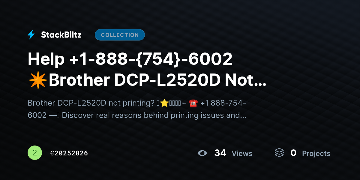 Help +1-888-{754}-6002 ✴Brother DCP-L2520D Not Printing? Fix Issues & Restore Output by 20252026