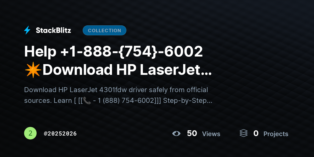 Help +1-888-{754}-6002 ✴Download HP LaserJet 4301fdw Driver? Safe Install Guide by 20252026