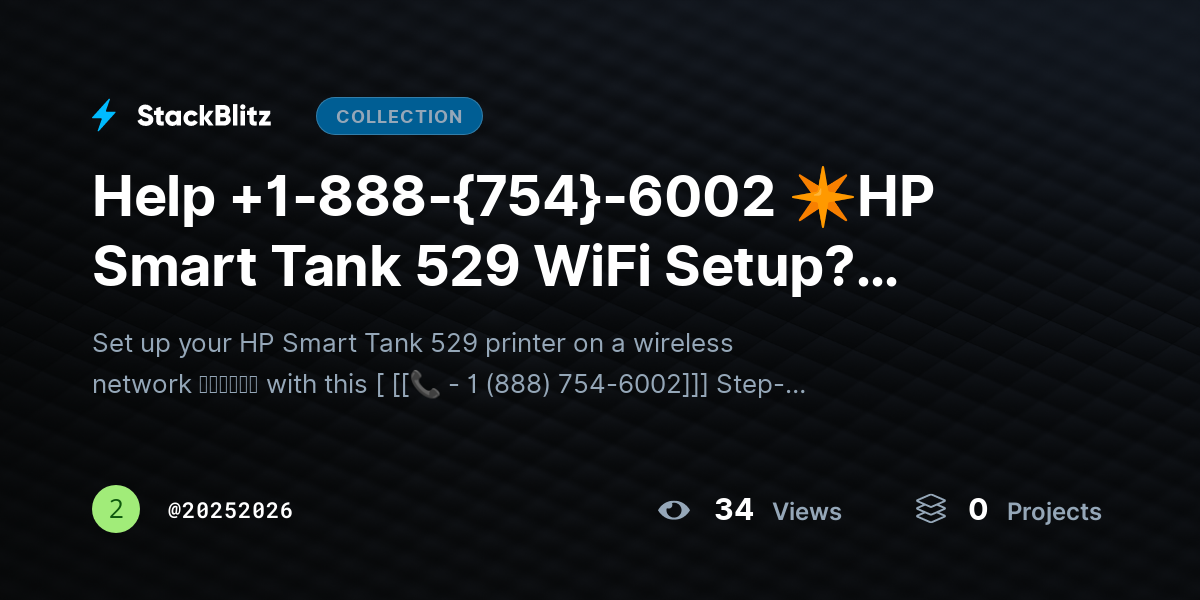 Help +1-888-{754}-6002 ✴HP Smart Tank 529 WiFi Setup? Connect Printer Easily by 20252026