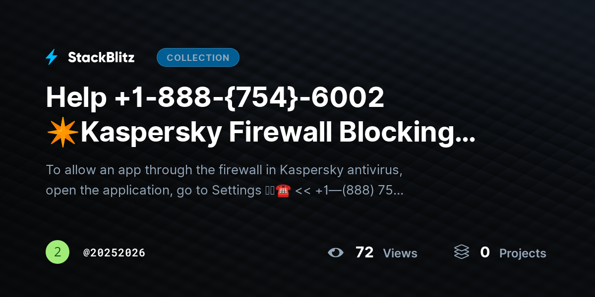 Help +1-888-{754}-6002 ✴Kaspersky Firewall Blocking Apps? Allow Access Safely by 20252026