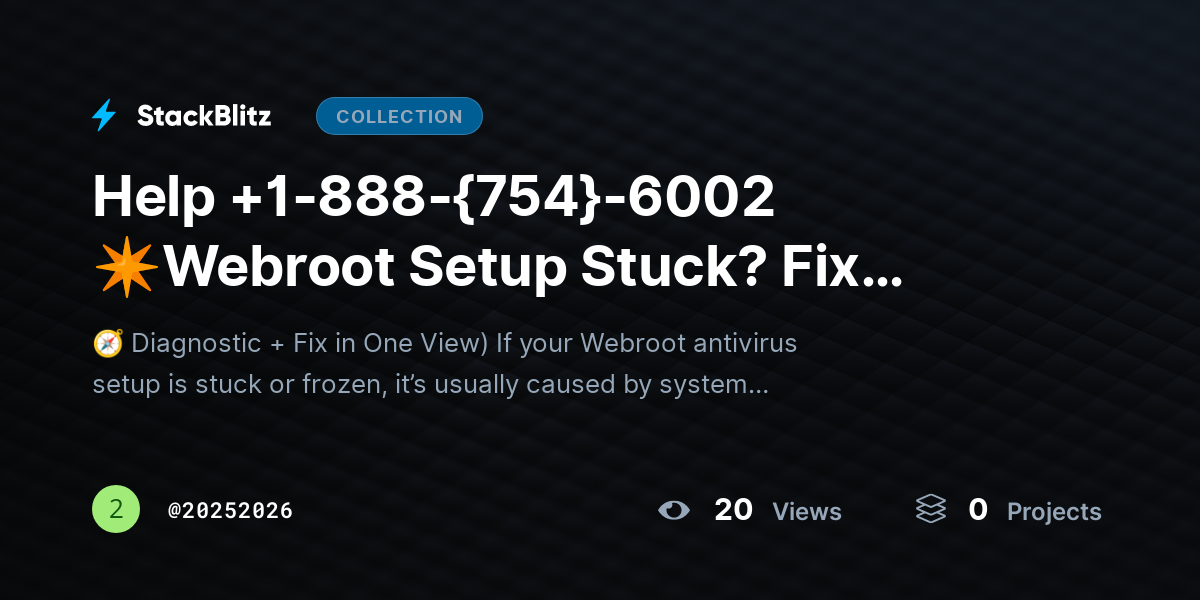 Help +1-888-{754}-6002 ✴Webroot Setup Stuck? Fix Installation Freeze & Complete Setup by 20252026