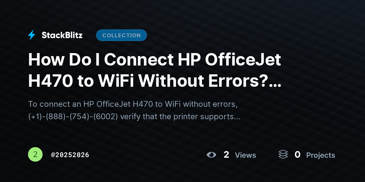 How Do I Connect HP OfficeJet H470 to WiFi Without Errors? ~Guide by 20252026