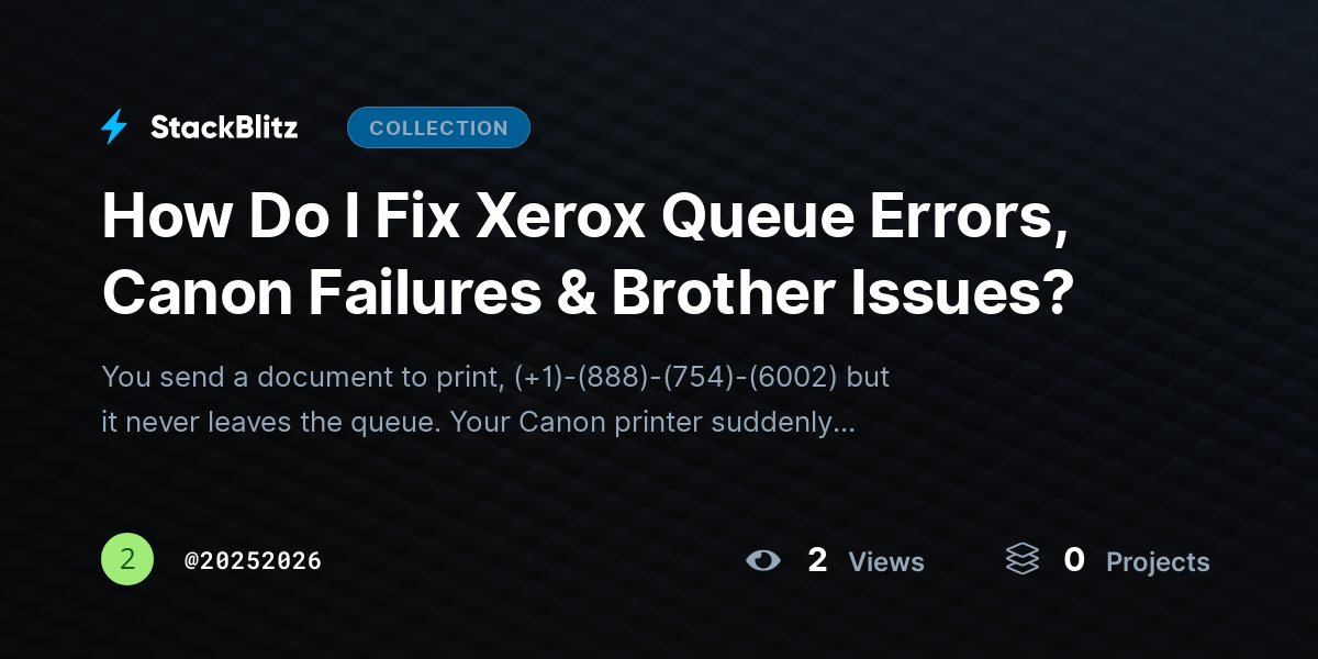 How Do I Fix Xerox Queue Errors, Canon Failures & Brother Issues? by 20252026