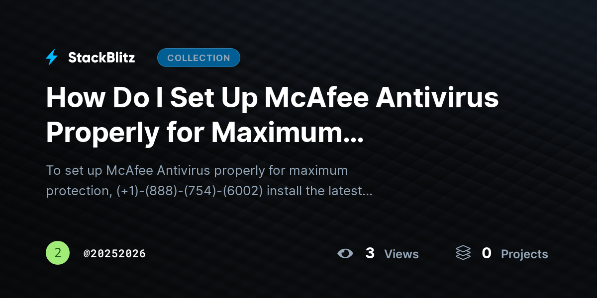 How Do I Set Up McAfee Antivirus Properly for Maximum Protection? by 20252026