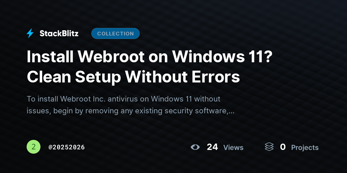 Install Webroot on Windows 11? Clean Setup Without Errors by 20252026