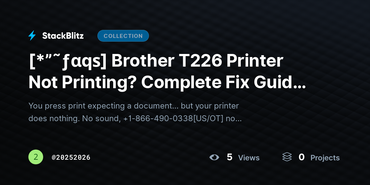 [*”˜ƒαqѕ] Brother T226 Printer Not Printing? Complete Fix Guide (Step-by-Step Solutions That Work) by 20252026