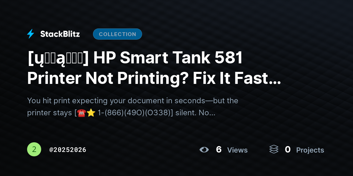 [ų℘ɖąɬɛɖ] HP Smart Tank 581 Printer Not Printing? Fix It Fast with This Complete Guide by 20252026
