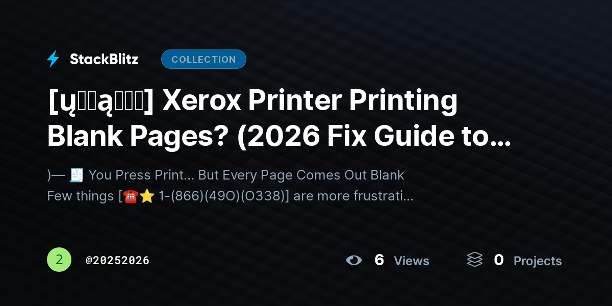 [ų℘ɖąɬɛɖ] Xerox Printer Printing Blank Pages? (2026 Fix Guide to Restore Ink Output Fast) by 20252026