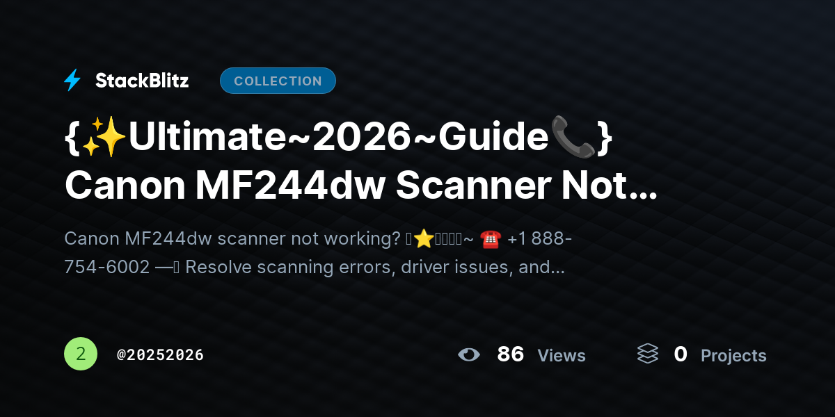 {✨Ultimate~2026~Guide📞} Canon MF244dw Scanner Not Working? Fix Scan Errors & Detection Issues Fast by 20252026