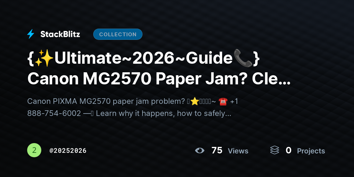 {✨Ultimate~2026~Guide📞} Canon MG2570 Paper Jam? Clear Jam Safely & Fix Causes by 20252026