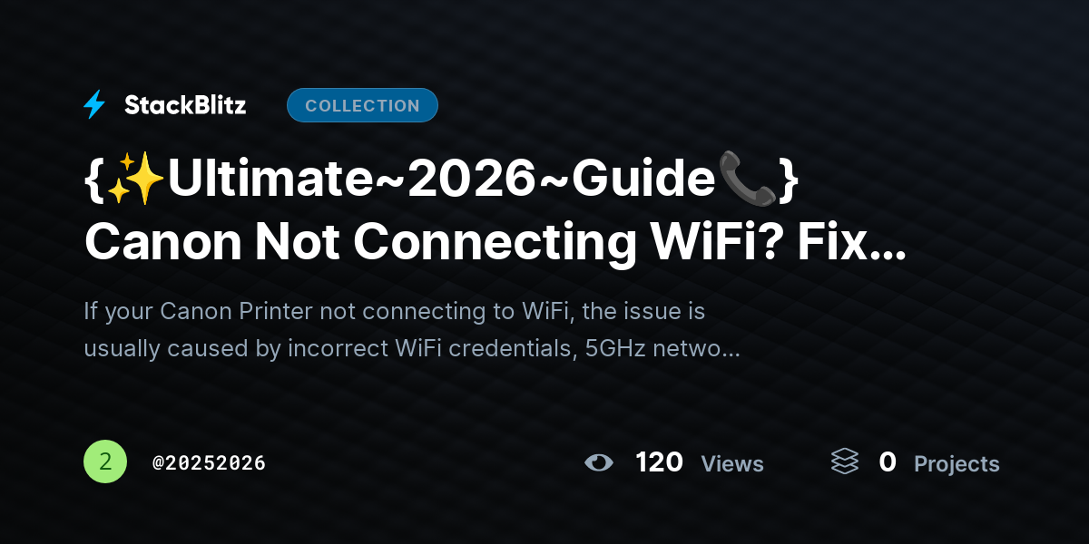 {✨Ultimate~2026~Guide📞} Canon Not Connecting WiFi? Fix Issues & Restore Connection by 20252026