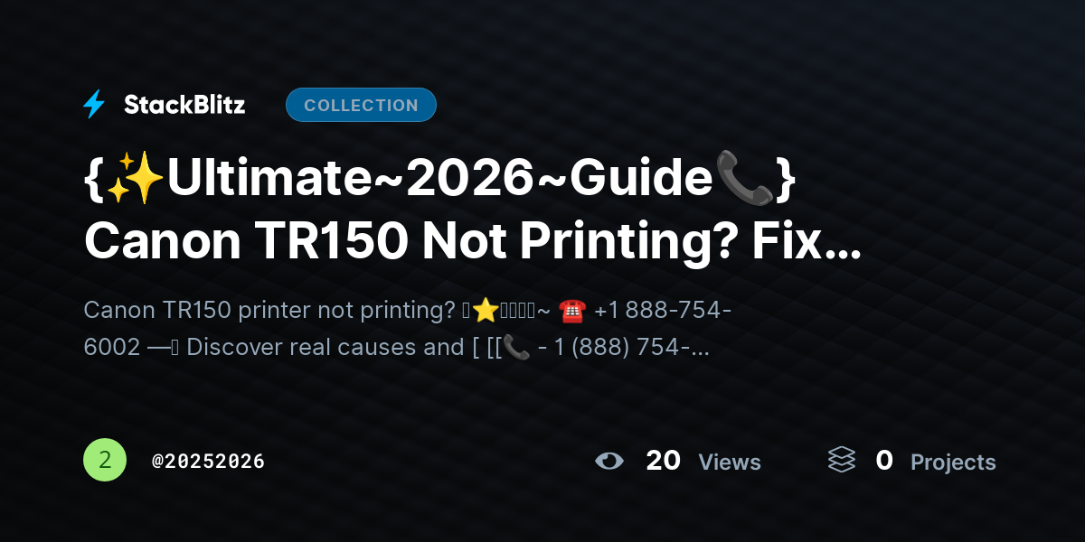 {✨Ultimate~2026~Guide📞} Canon TR150 Not Printing? Fix Issues & Restore Output Fast by 20252026