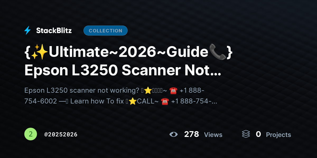 {✨Ultimate~2026~Guide📞} Epson L3250 Scanner Not Working? Fix Scan Issues Fast by 20252026