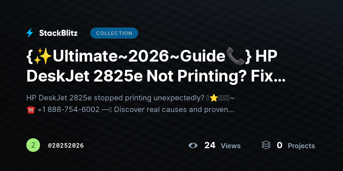 {✨Ultimate~2026~Guide📞} HP DeskJet 2825e Not Printing? Fix Issues & Restore Output Fast by 20252026