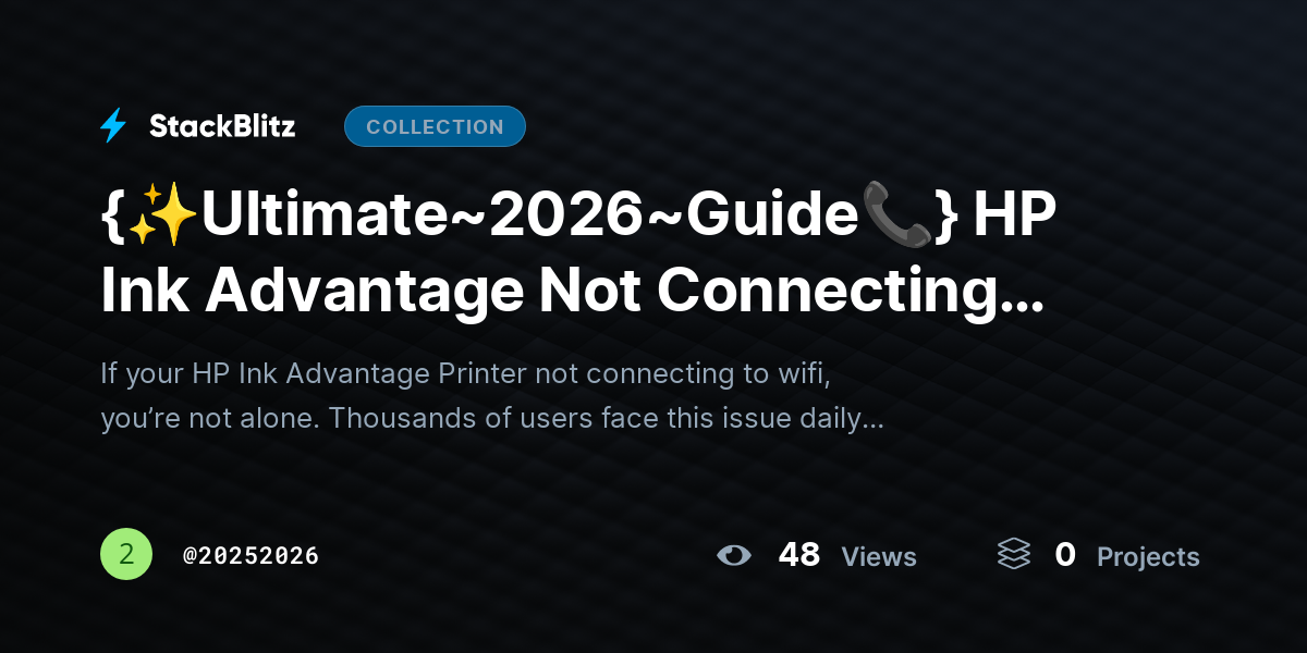 {✨Ultimate~2026~Guide📞} HP Ink Advantage Not Connecting WiFi? Fix Issues Fast by 20252026