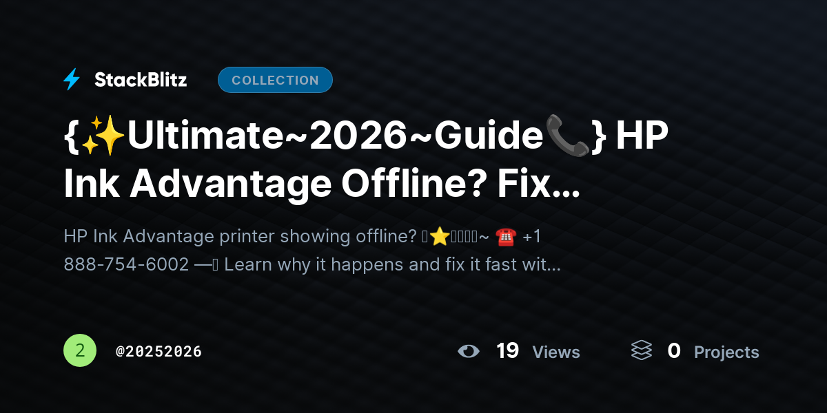 {✨Ultimate~2026~Guide📞} HP Ink Advantage Offline? Fix Causes & Restore Connection Fast by 20252026