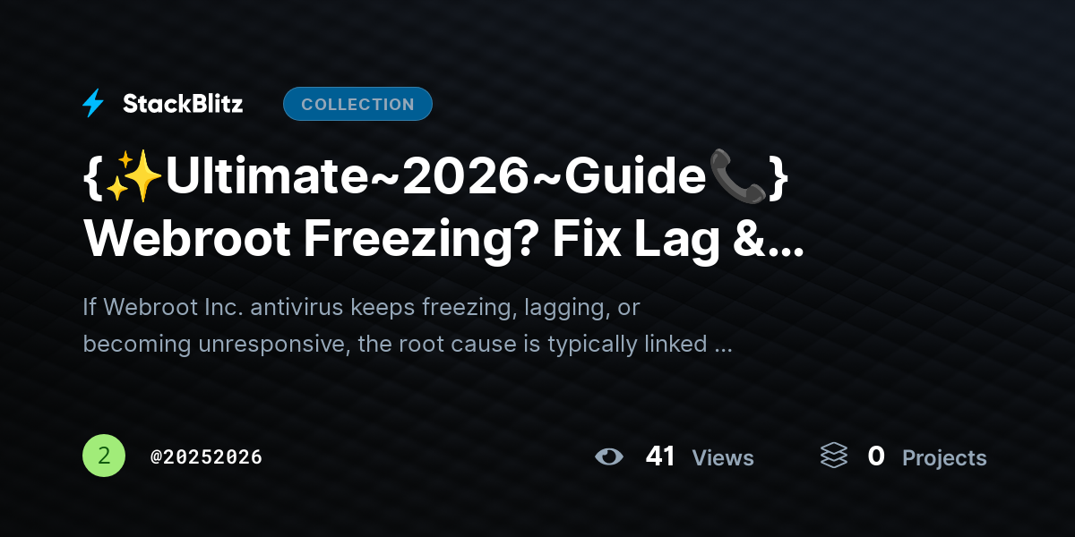 {✨Ultimate~2026~Guide📞} Webroot Freezing? Fix Lag & Restore Smooth Performance by 20252026