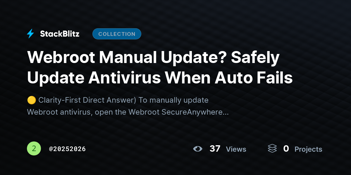 Webroot Manual Update? Safely Update Antivirus When Auto Fails by 20252026