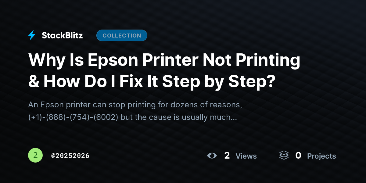 Why Is Epson Printer Not Printing & How Do I Fix It Step by Step? by 20252026