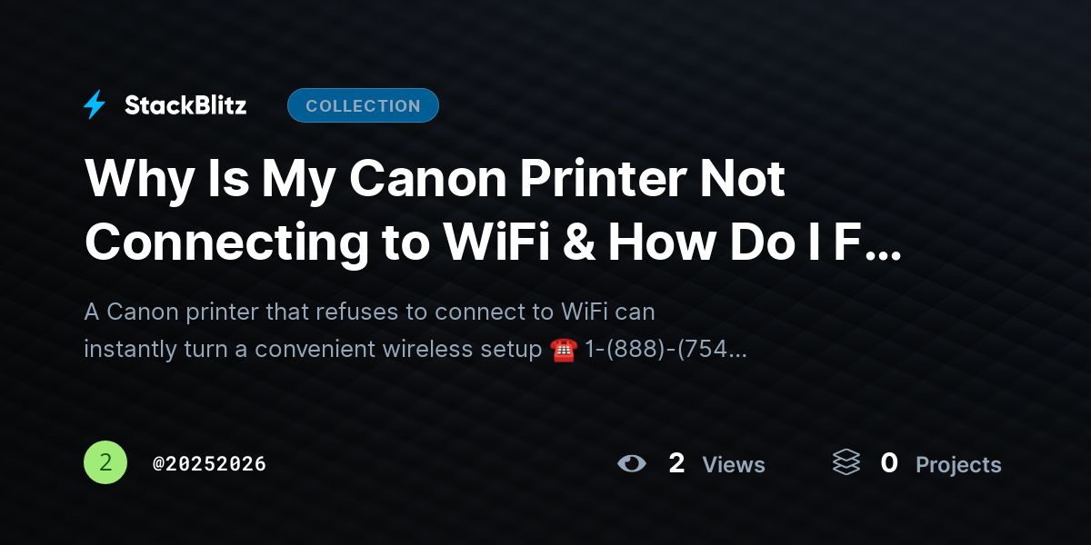 Why Is My Canon Printer Not Connecting to WiFi & How Do I Fix It? by 20252026