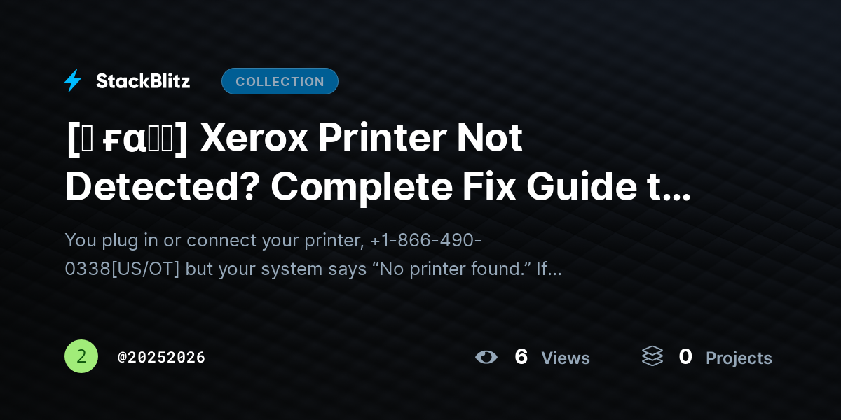 [♜ ғα𝐐𝐒] Xerox Printer Not Detected? Complete Fix Guide to Restore Connection Fast  by 20252026