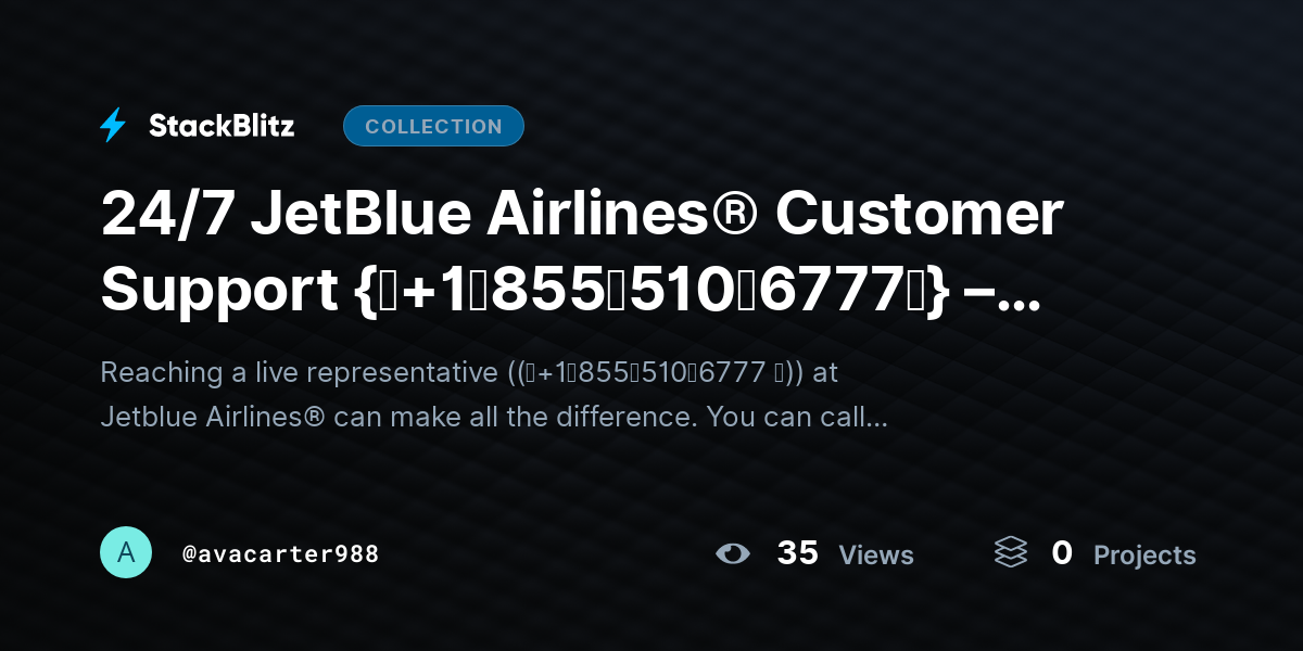 24/7 JetBlue Airlines® Customer Support {║+1↝855↝510↝6777║} – Talk to Someone Live by avacarter988 - StackBlitz