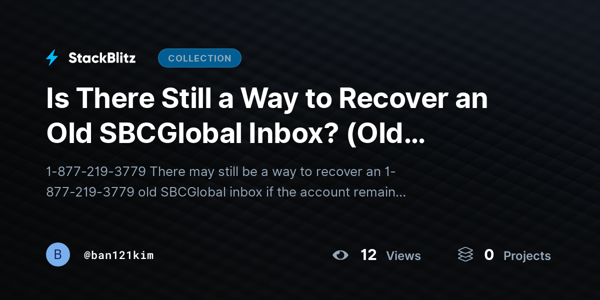 Is There Still a Way to Recover an Old SBCGlobal Inbox? (Old SBCGlobal Inbox) by ban121kim