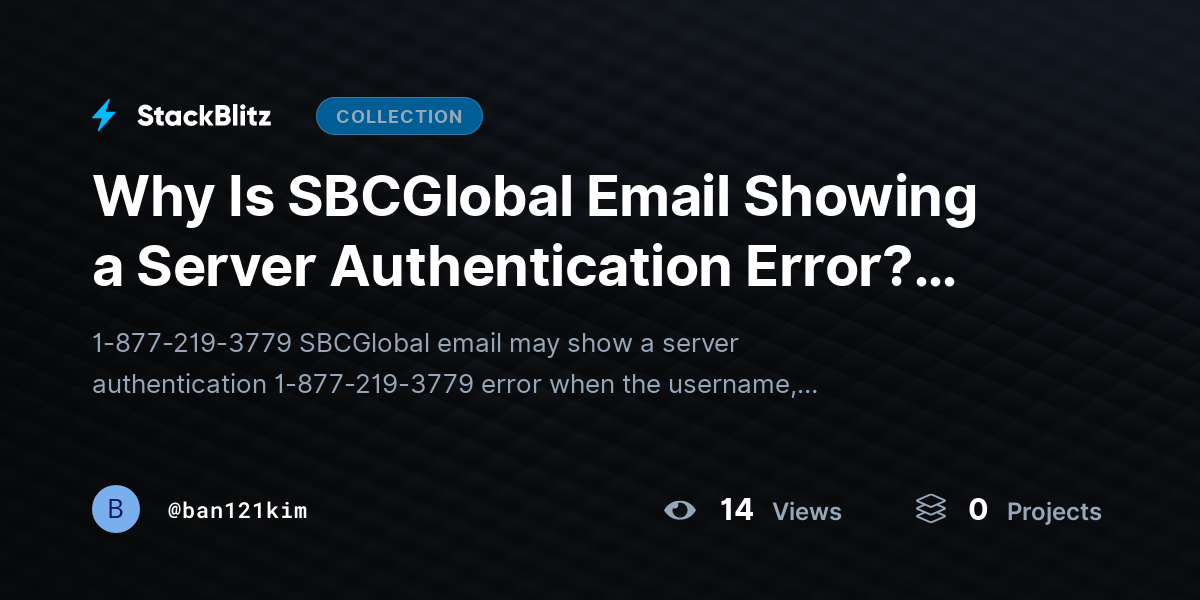 Why Is SBCGlobal Email Showing a Server Authentication Error? (SBCGlobal Authentication Issue) by ban121kim